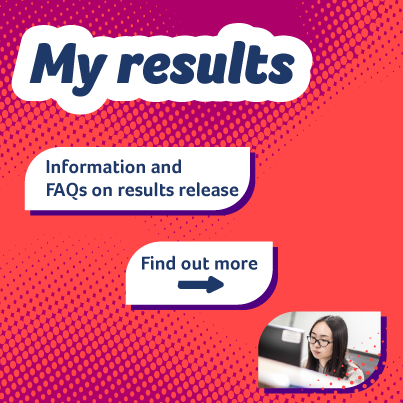 My Results, Information and FAQs on results release, find out more with arrow